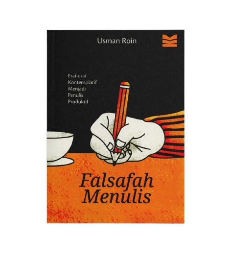 Falsafah Menulis: Esai-esai Kontemplatif Menjadi Penulis Produktif